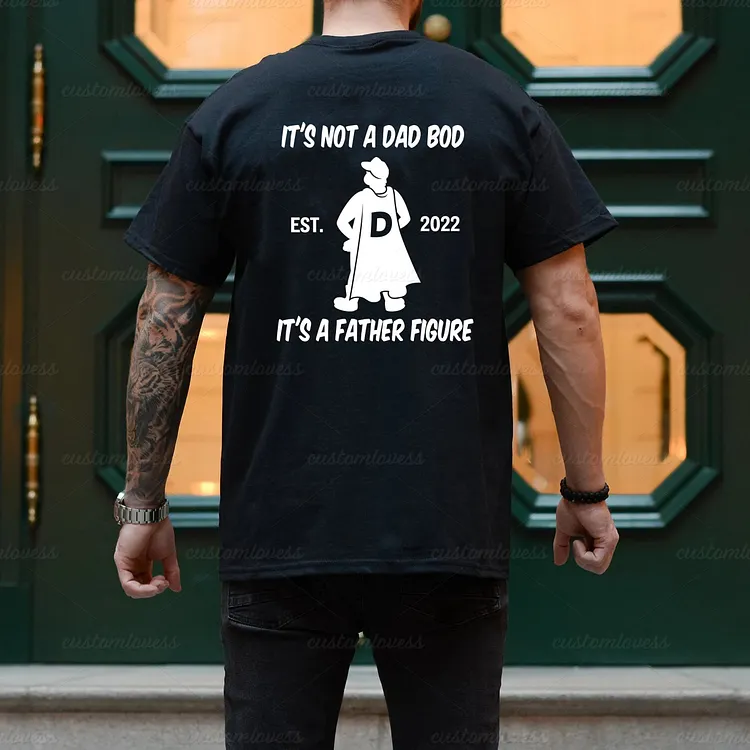 Custom It's not a dad bod it's a father figure Shirt