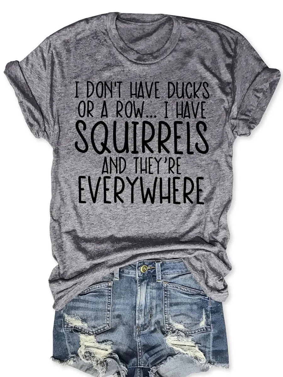 I Don't Have Ducks T-shirt