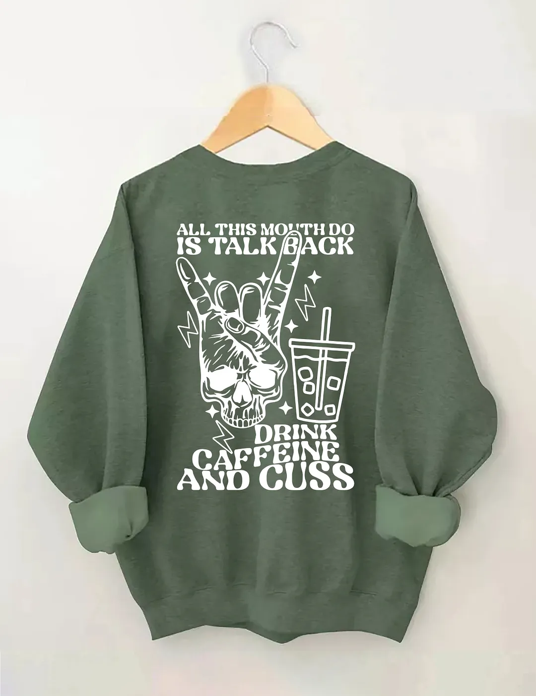 All This Mouth Do Is Talk Back Drink Caffein And Cuss Sweatshirt