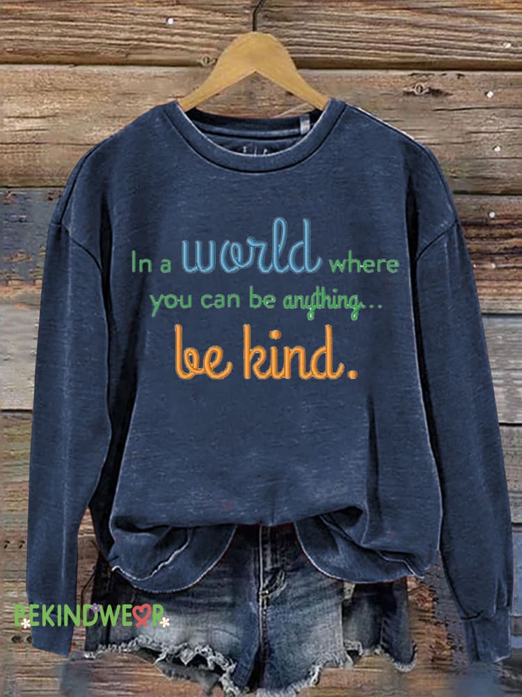 In A World Where You Can Be Anything Be Kind Printed Casual Sweatshirt NavyBlue / S
