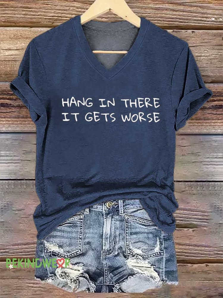 Women&rsquo;s HANG IN THERE IT GETS WORSE V-neck Casual T-Shirt Blue / S