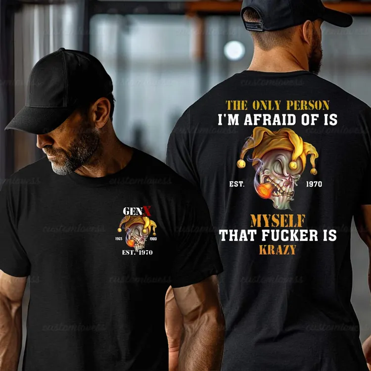 Custom Gen X The Only Person T-shirt
