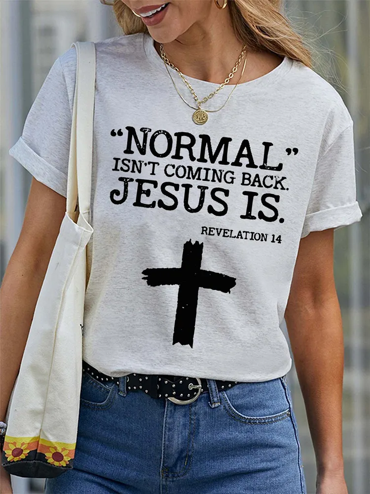 Women's Normal Isn't Coming Back But Jesus Is Revelation 14 Casual Tee