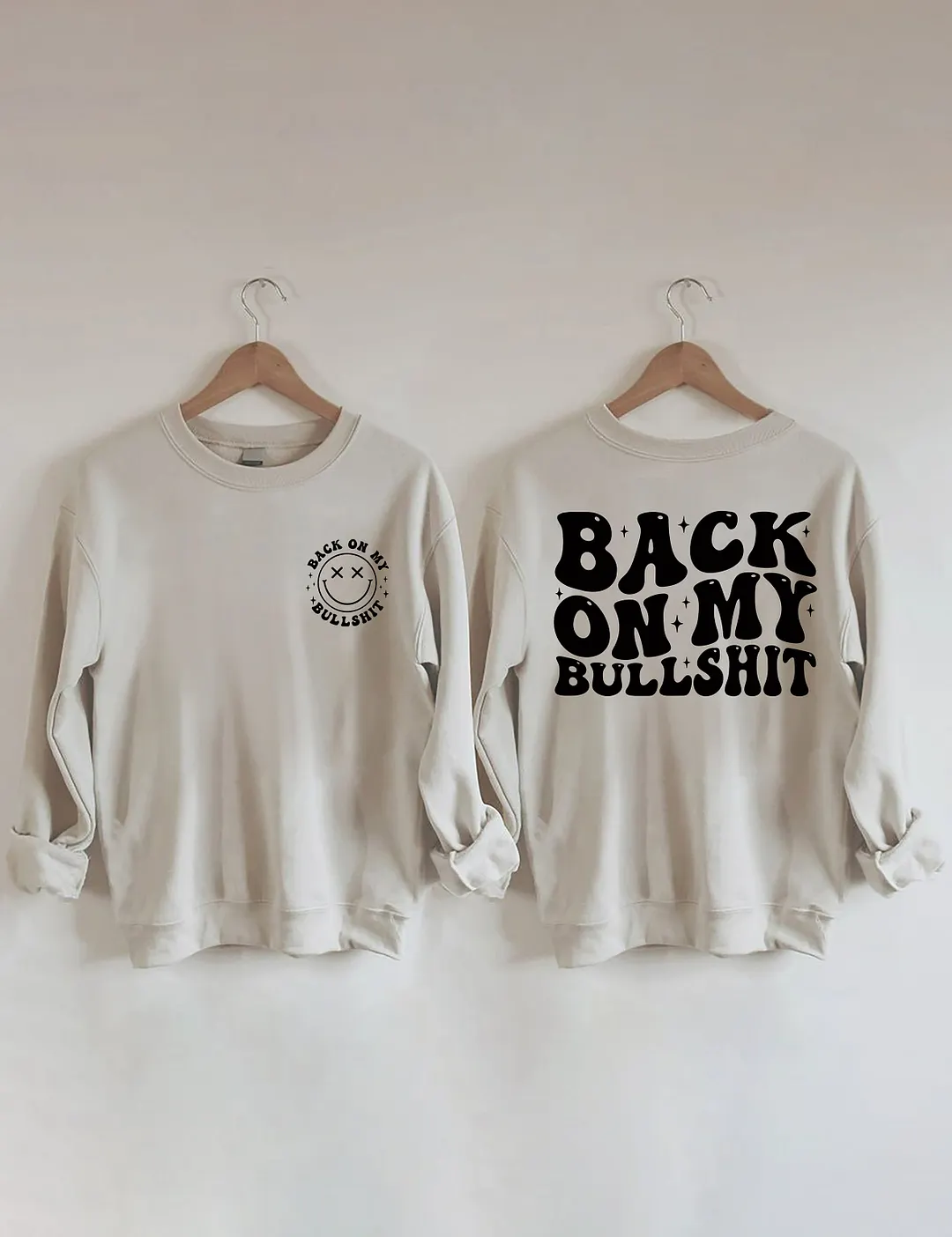 Back On My Bullshit Sweatshirt