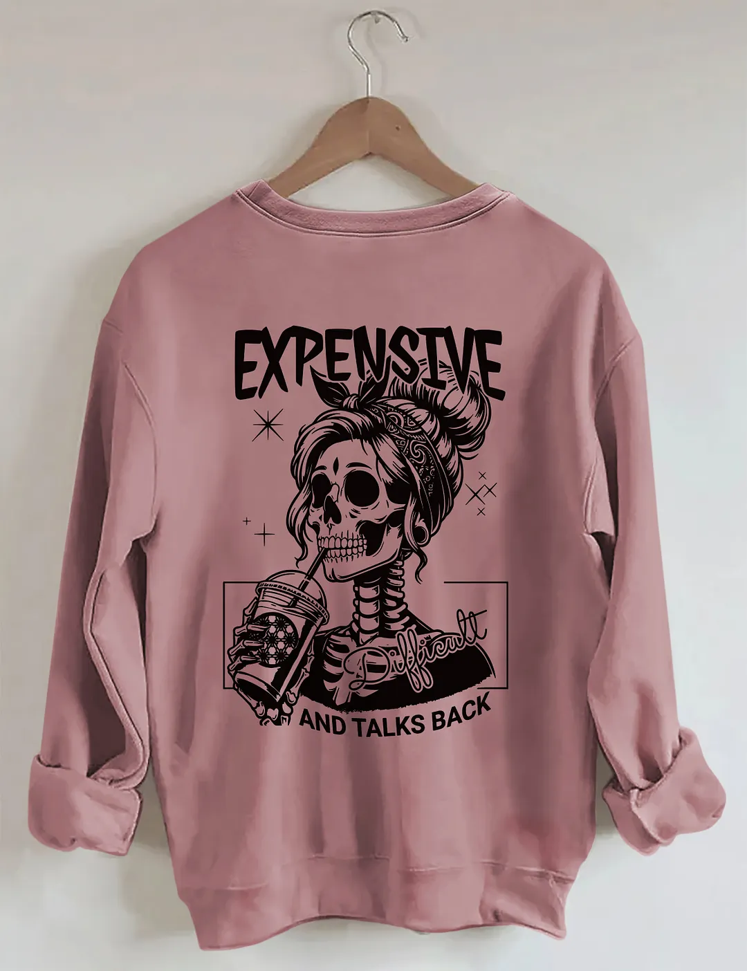 Expensive Difficult And Talks Back Sweatshirt 
