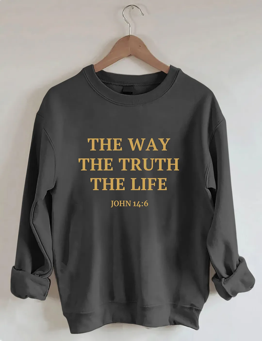 The Way The Truth The Life Sweatshirt 