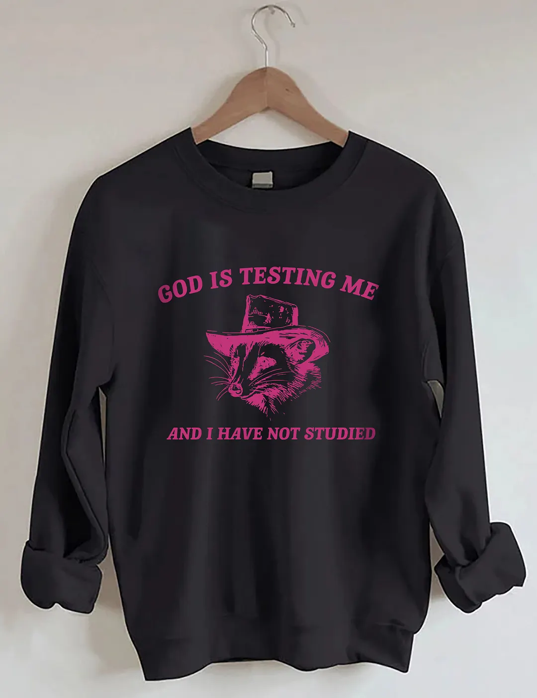 God Is Testing Me Sweatshirt