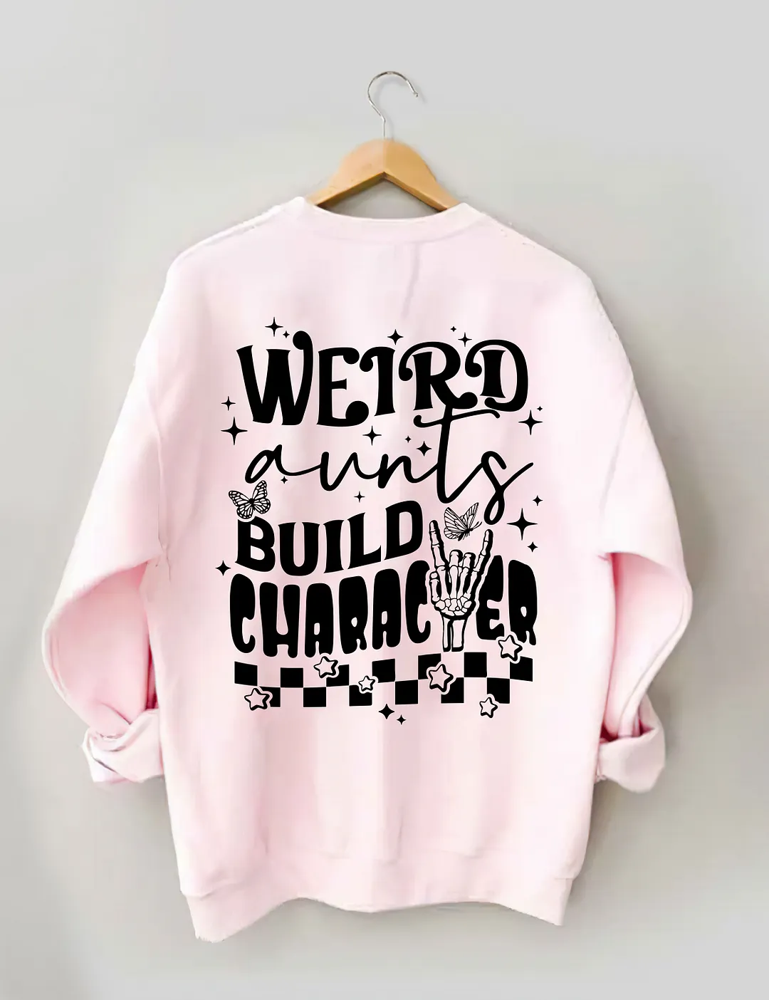 Weird Aunts Build Character Sweatshirt