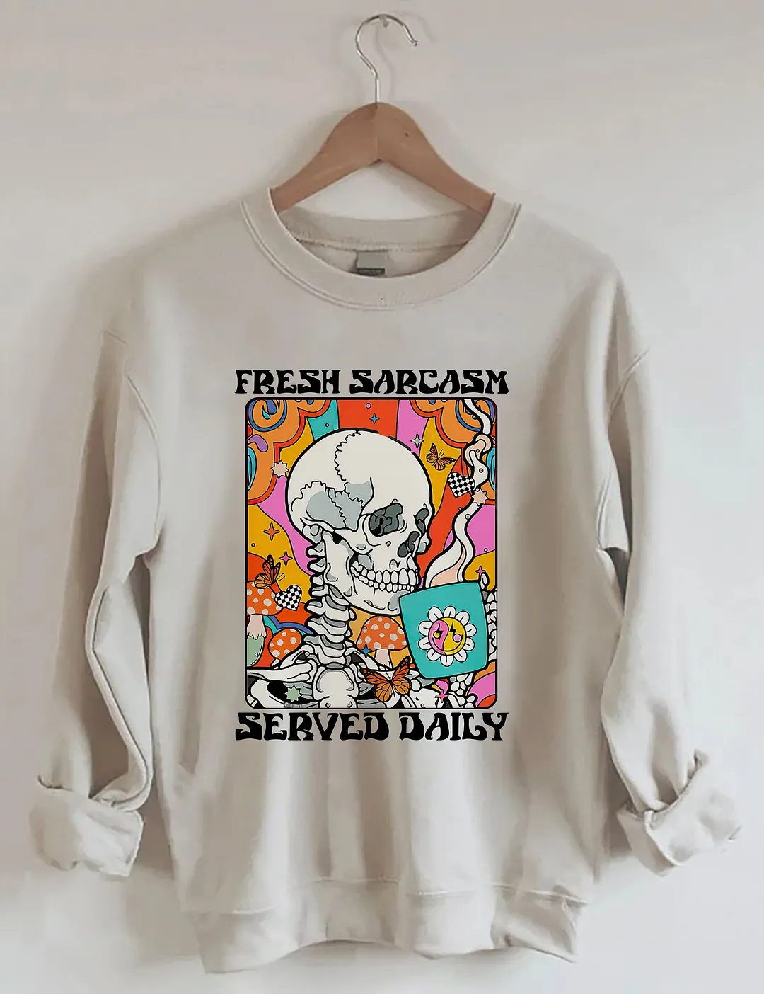 Fresh Sarcasm Served Daily Sweatshirt
