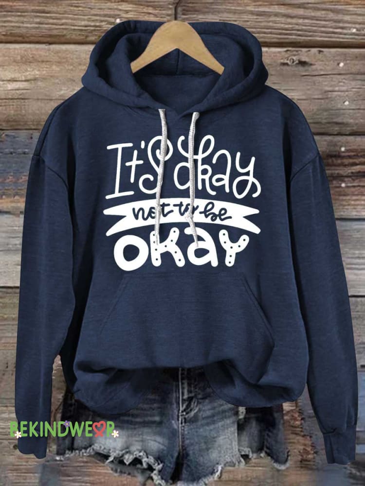 It&rsquo;s Okay To Not Be Okay Mental Health Awareness Casual Hoodie Sweatshirt Blue / S