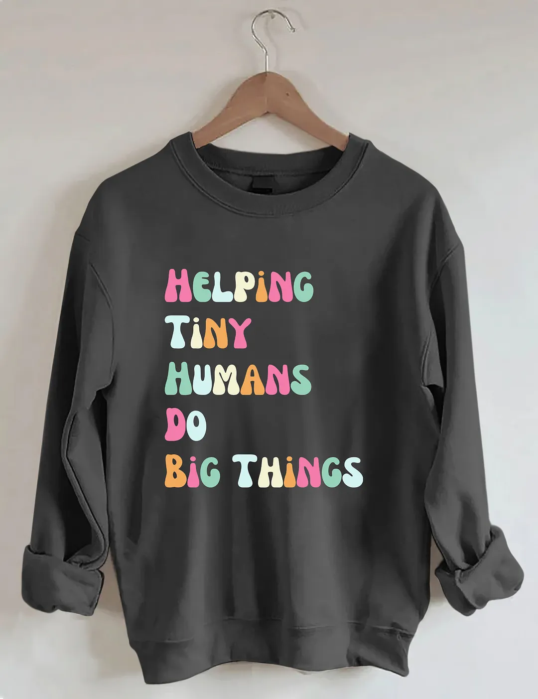 Helping Tiny Humans Do Big Things Sped Teacher Sweatshirt