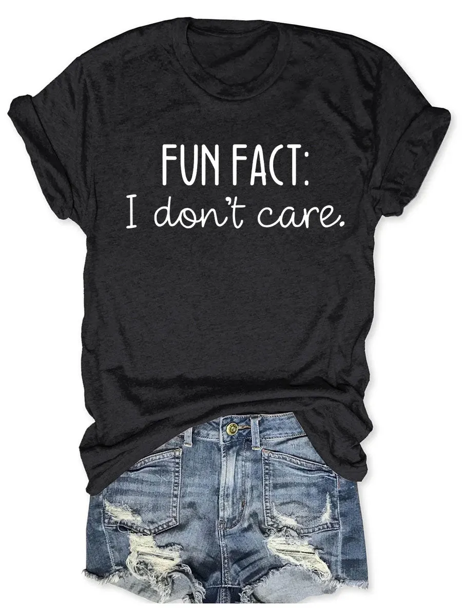 Fun Fact I Don't Care T-shirt