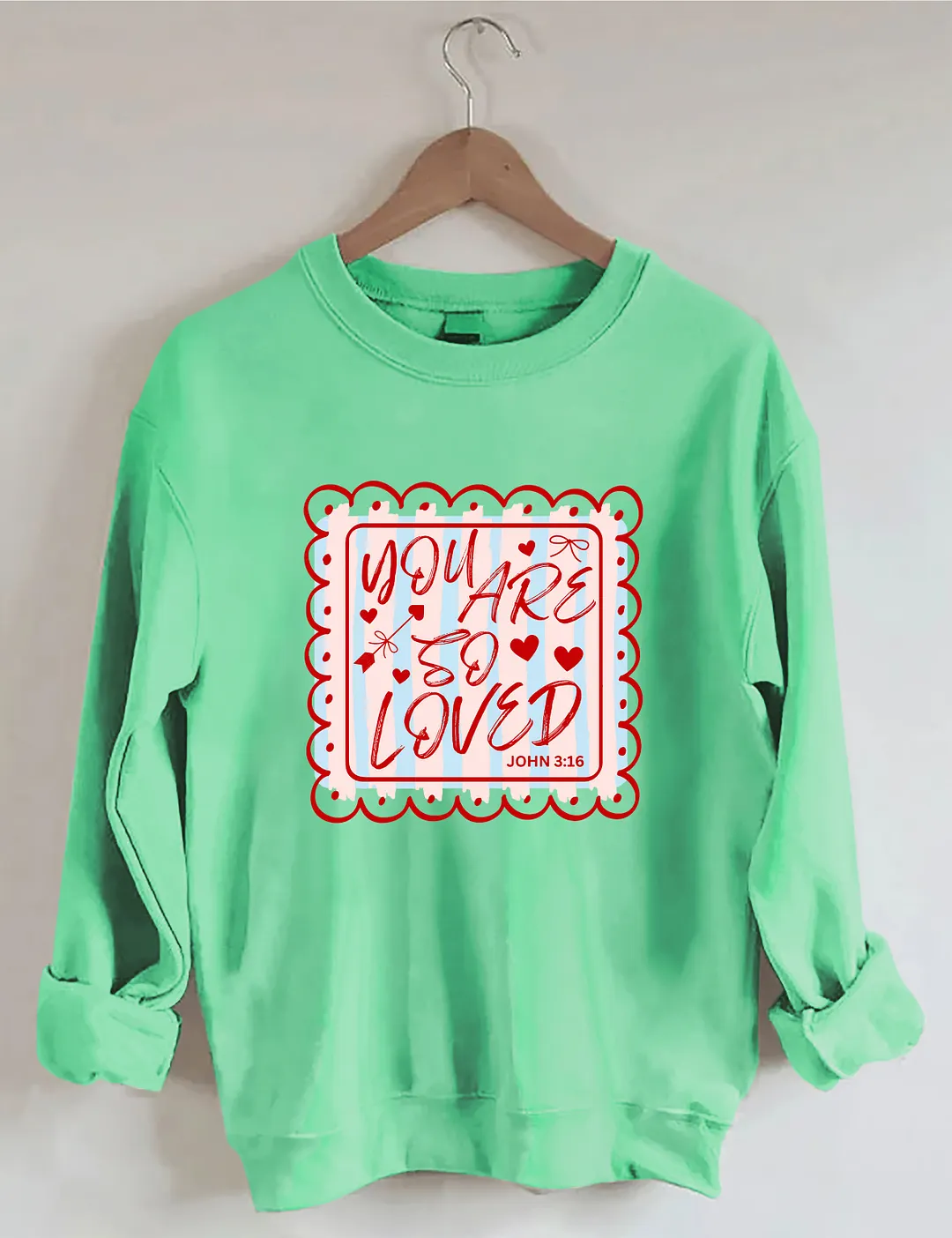 You Are So Loved John 3:16 Sweatshirt
