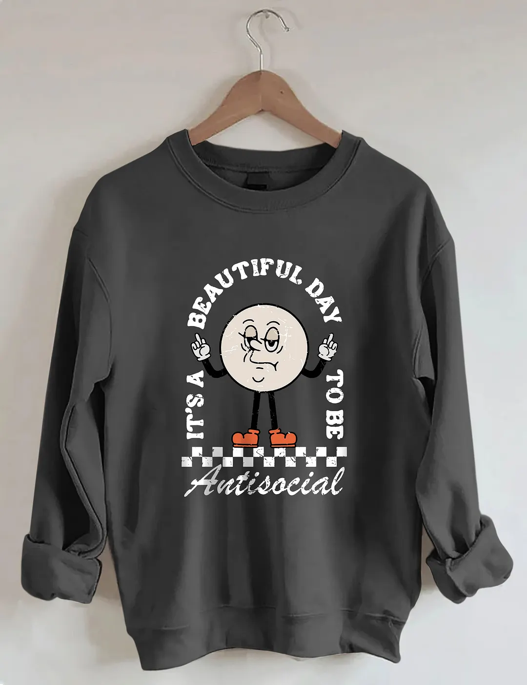 It&rsquo;s A Beautiful Day To Be Antisocial Sweatshirt