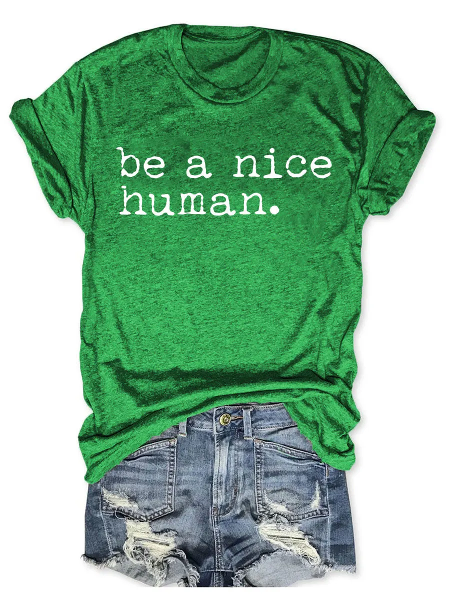 Be a Nice Human T-shirt