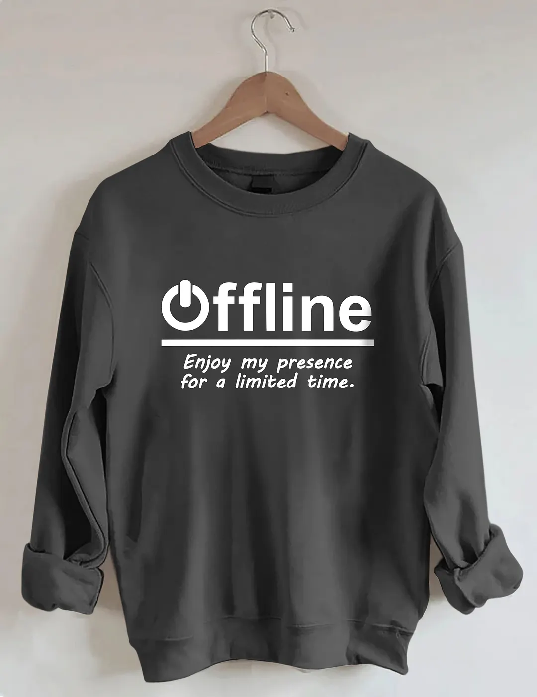 Enjoy My Presence For A Limited Time Sweatshirt