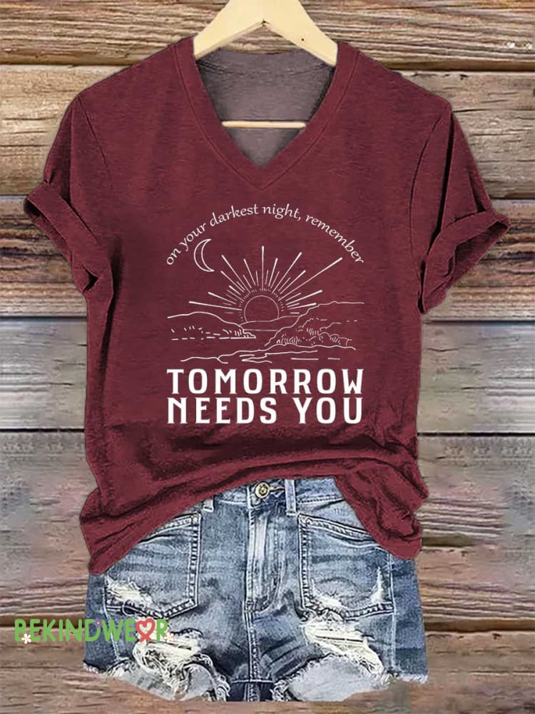 Women&rsquo;s On Your Darkest Night Remember TOMORROW NEEDS YOU V-neck Casual T-Shirt Red / S