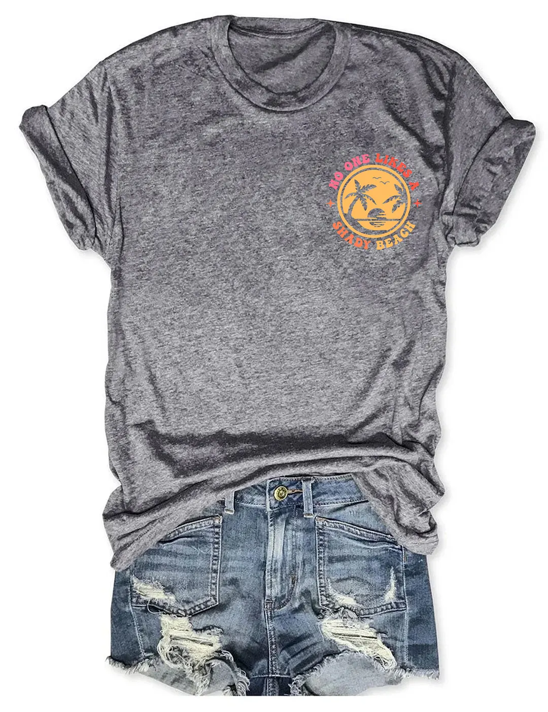 No One Likes A Shady Beach T-shirt