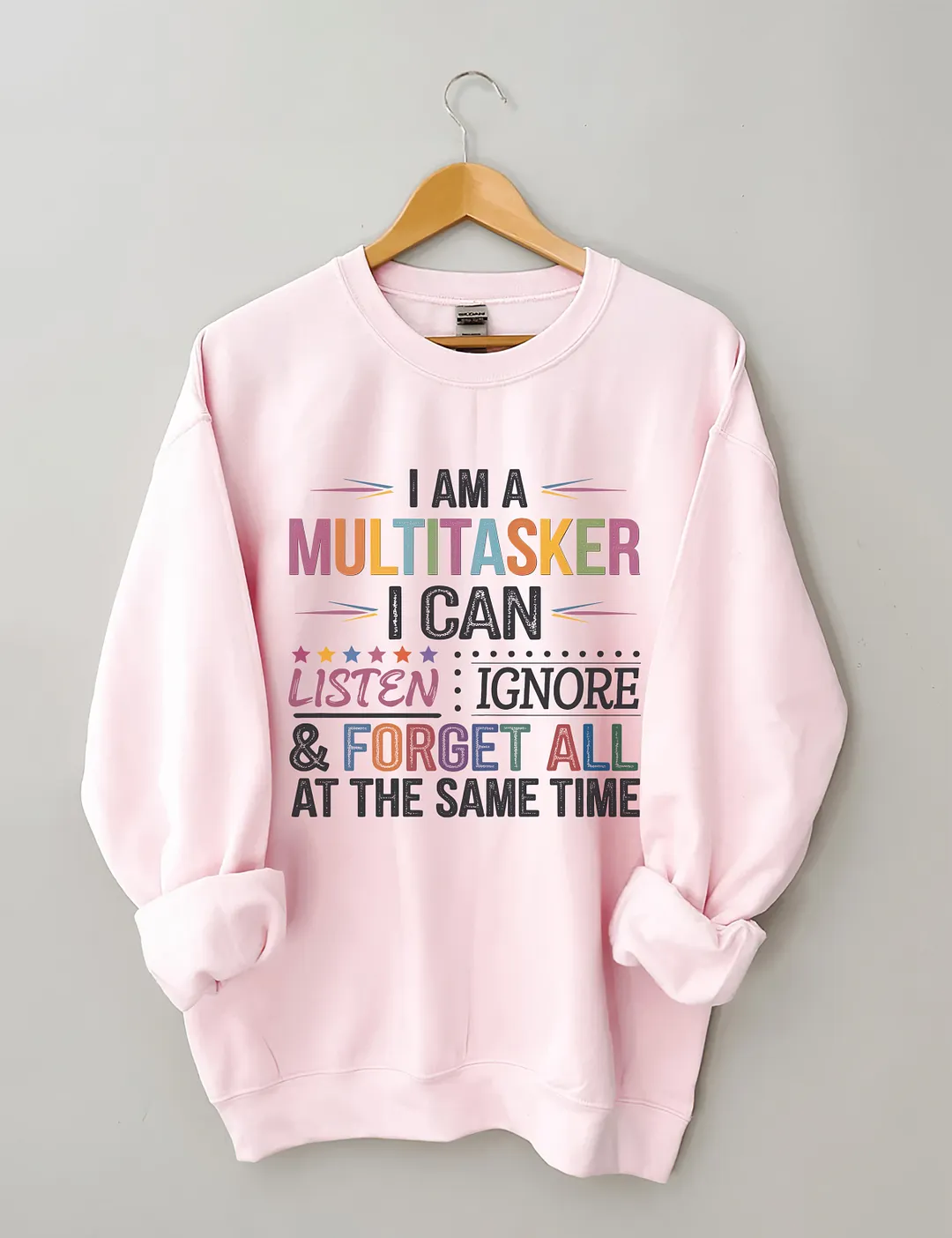 I Am Multitasker I Can Listen Ignore & Forget All At The Same Time Sweatshirt