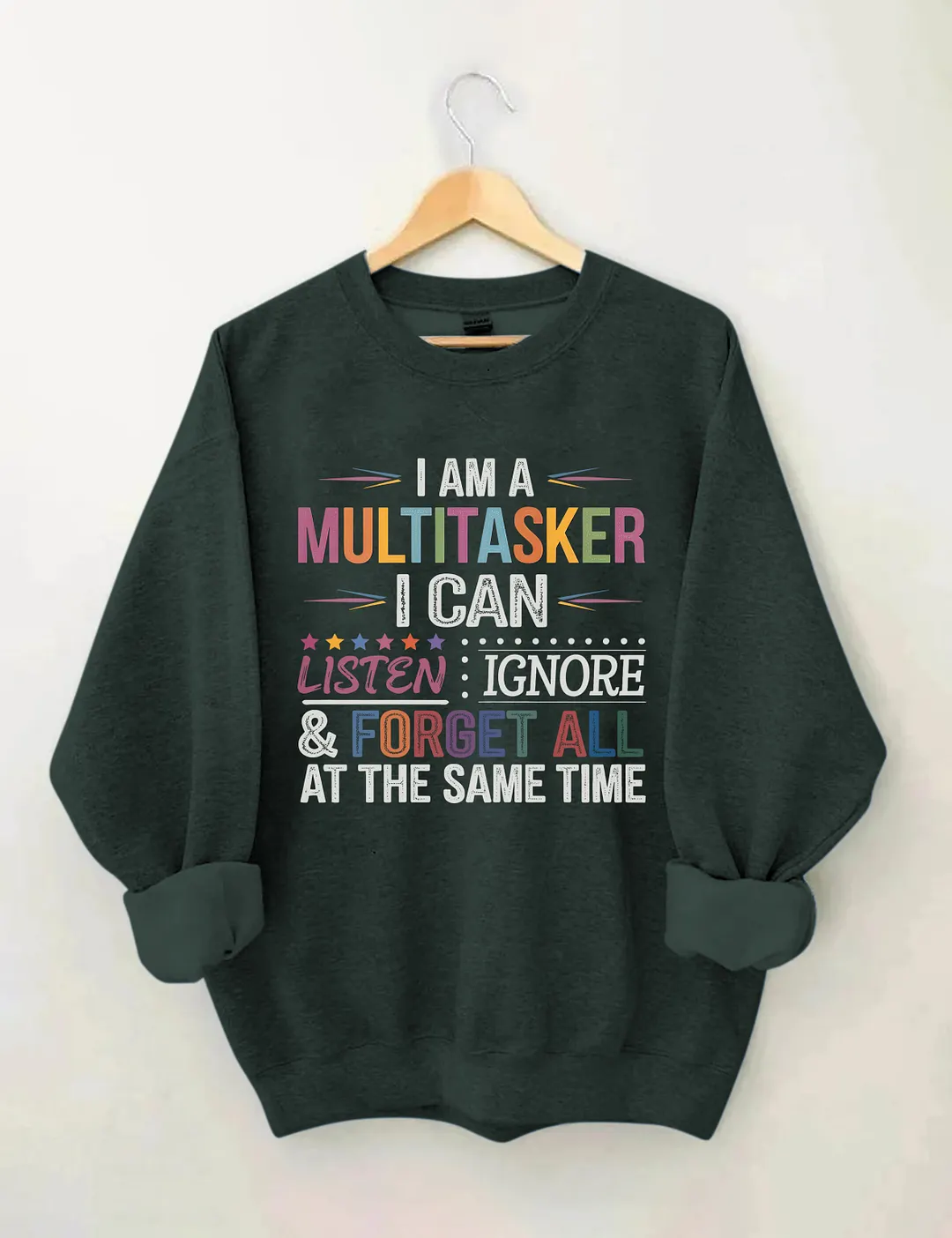 I Am Multitasker I Can Listen Ignore & Forget All At The Same Time Sweatshirt