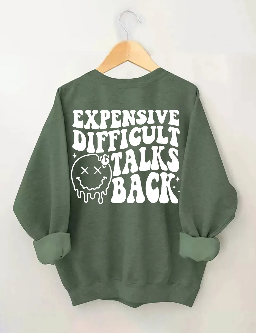 Expensive Difficult And Talks Back Sweatshirt