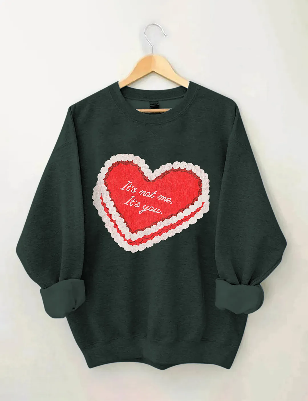 It's Not Me Its You Sweatshirt
