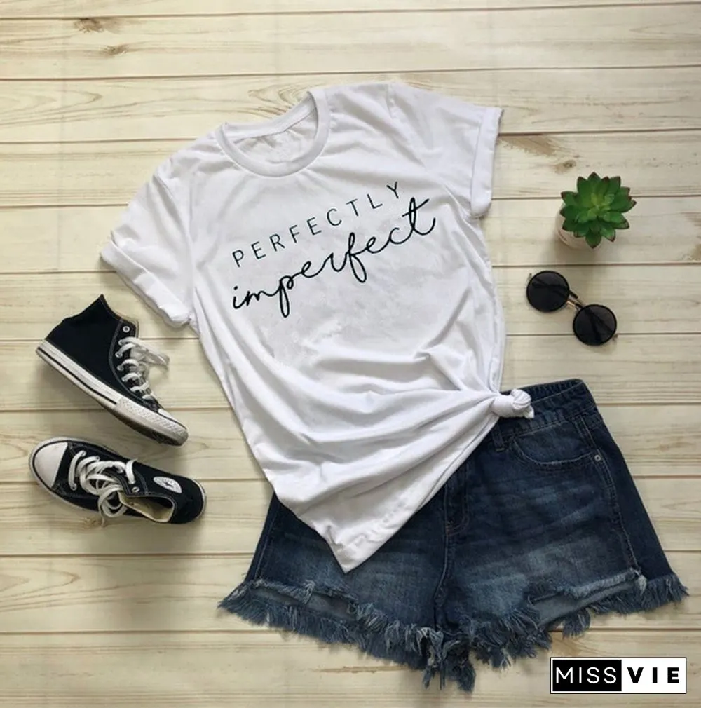New Womens Fashion Perfectly Imperfect T-Shirts Summer Short Sleeve Graphic Tee Feminist Shirt Casual Cotton O-neck T Shirts Tops Motivational Shirt