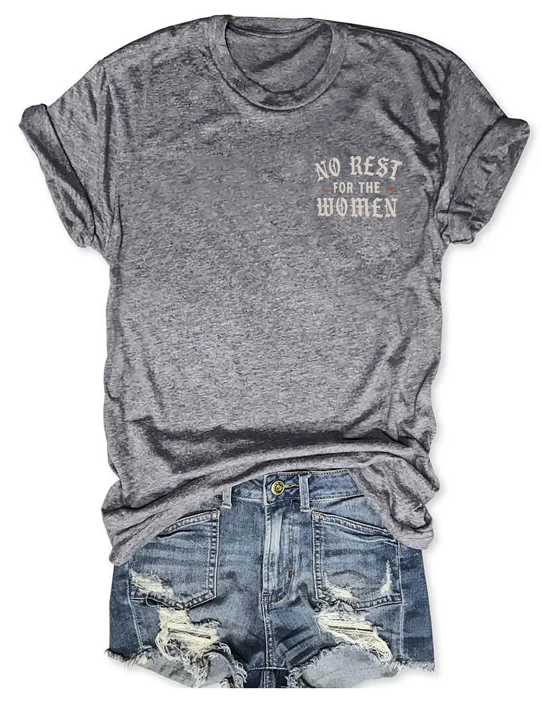 No Rest For The Women T-shirt