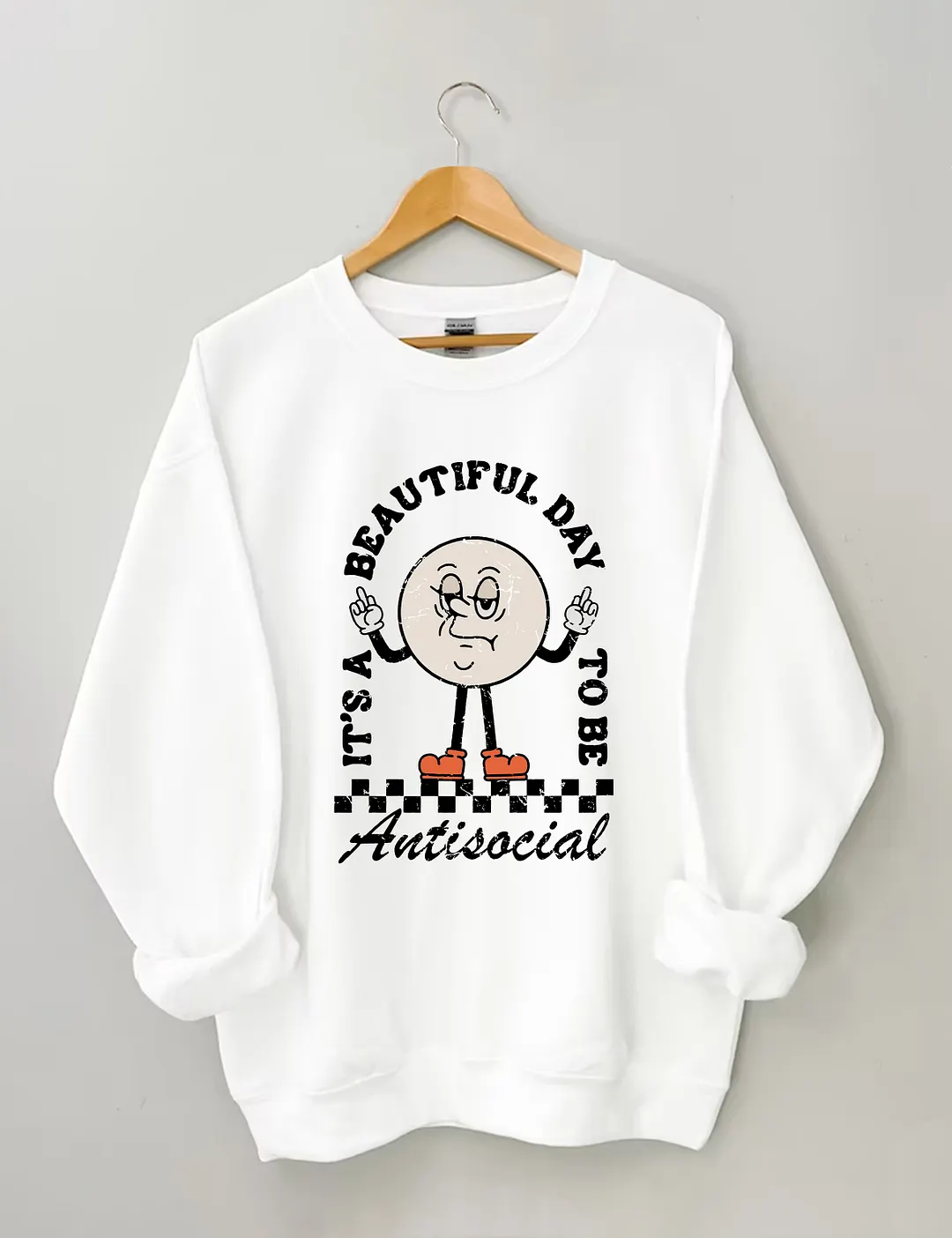 It&rsquo;s A Beautiful Day To Be Antisocial Sweatshirt