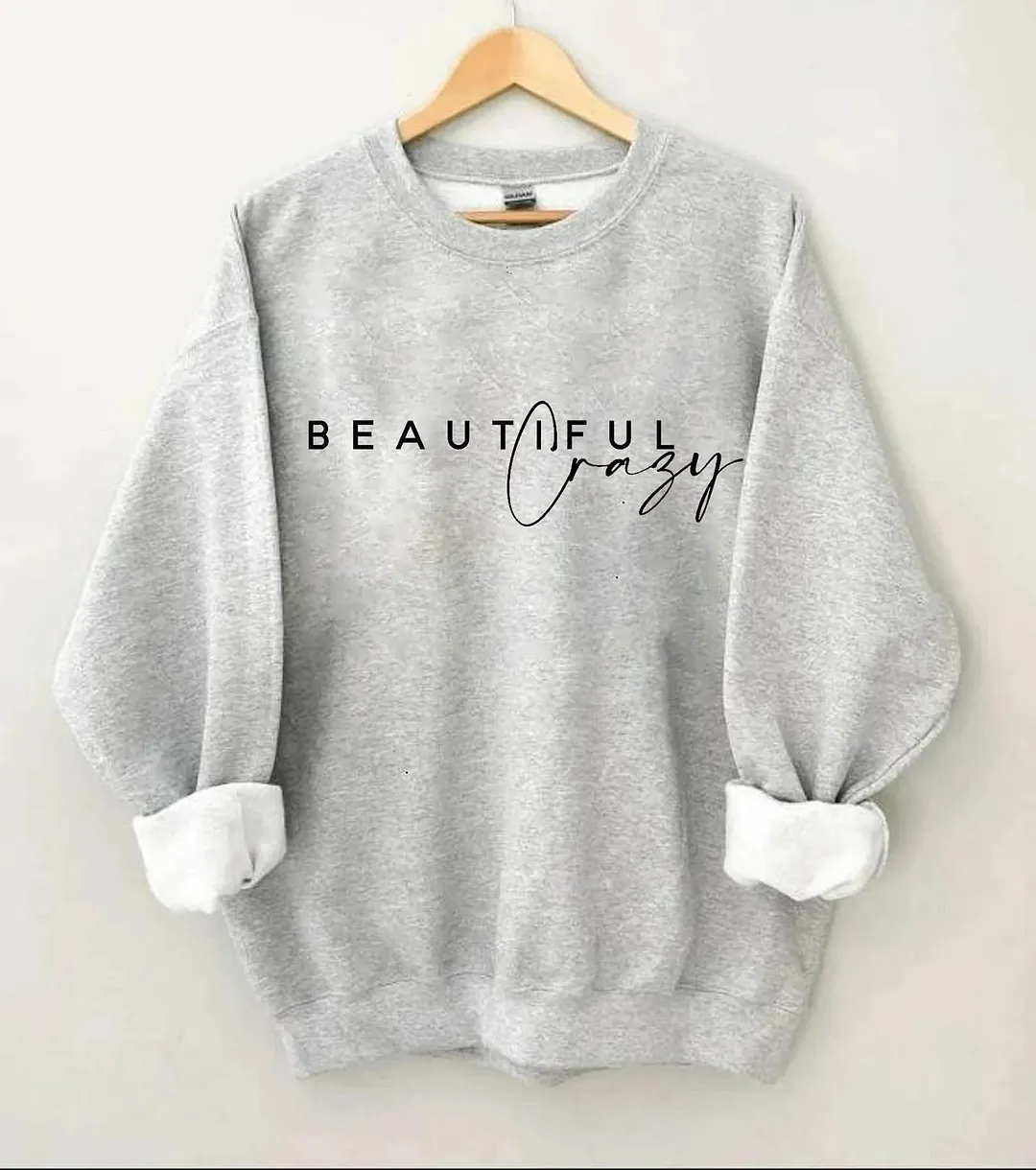 Beautiful Crazy Sweatshirt