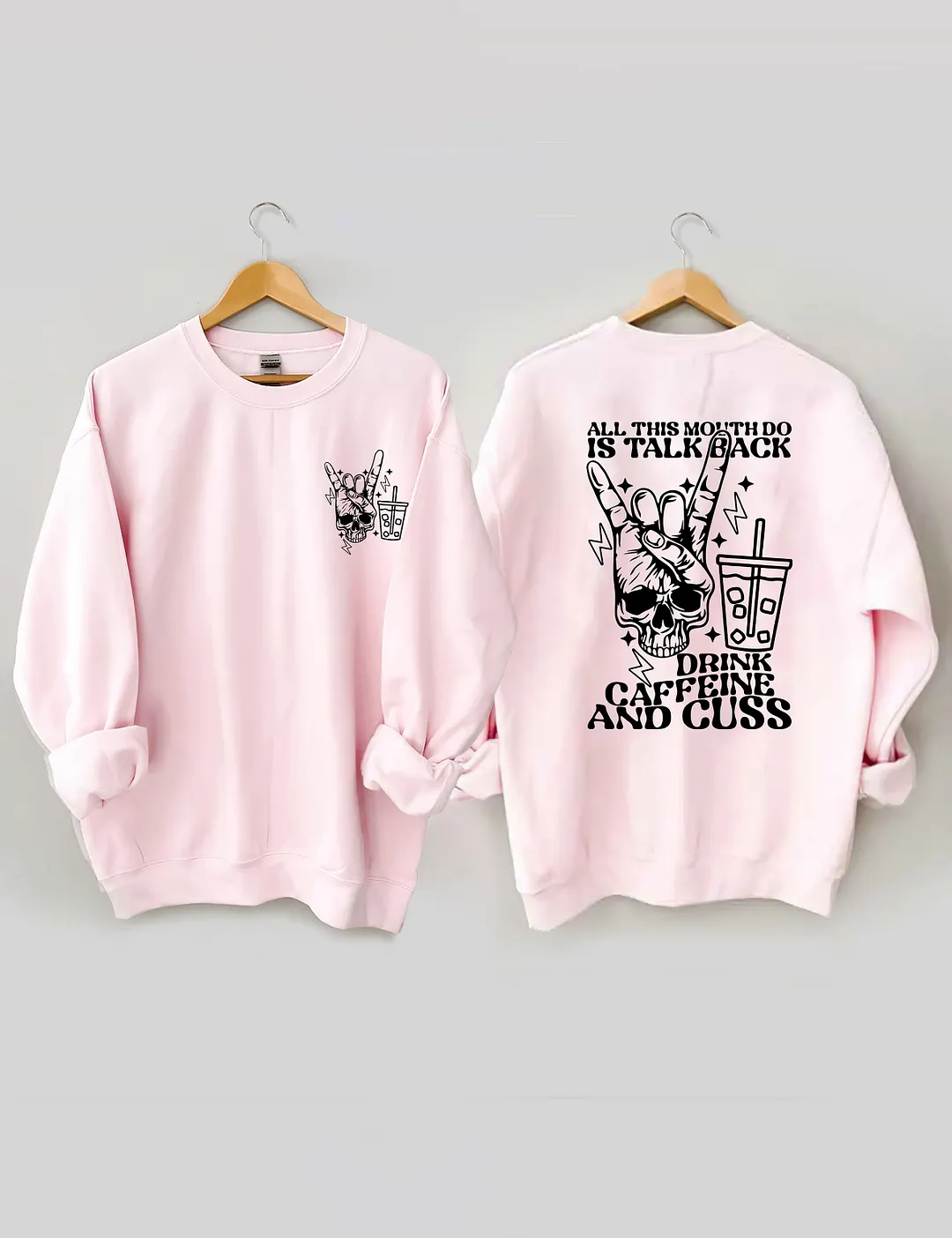 All This Mouth Do Is Talk Back Drink Caffein And Cuss Sweatshirt