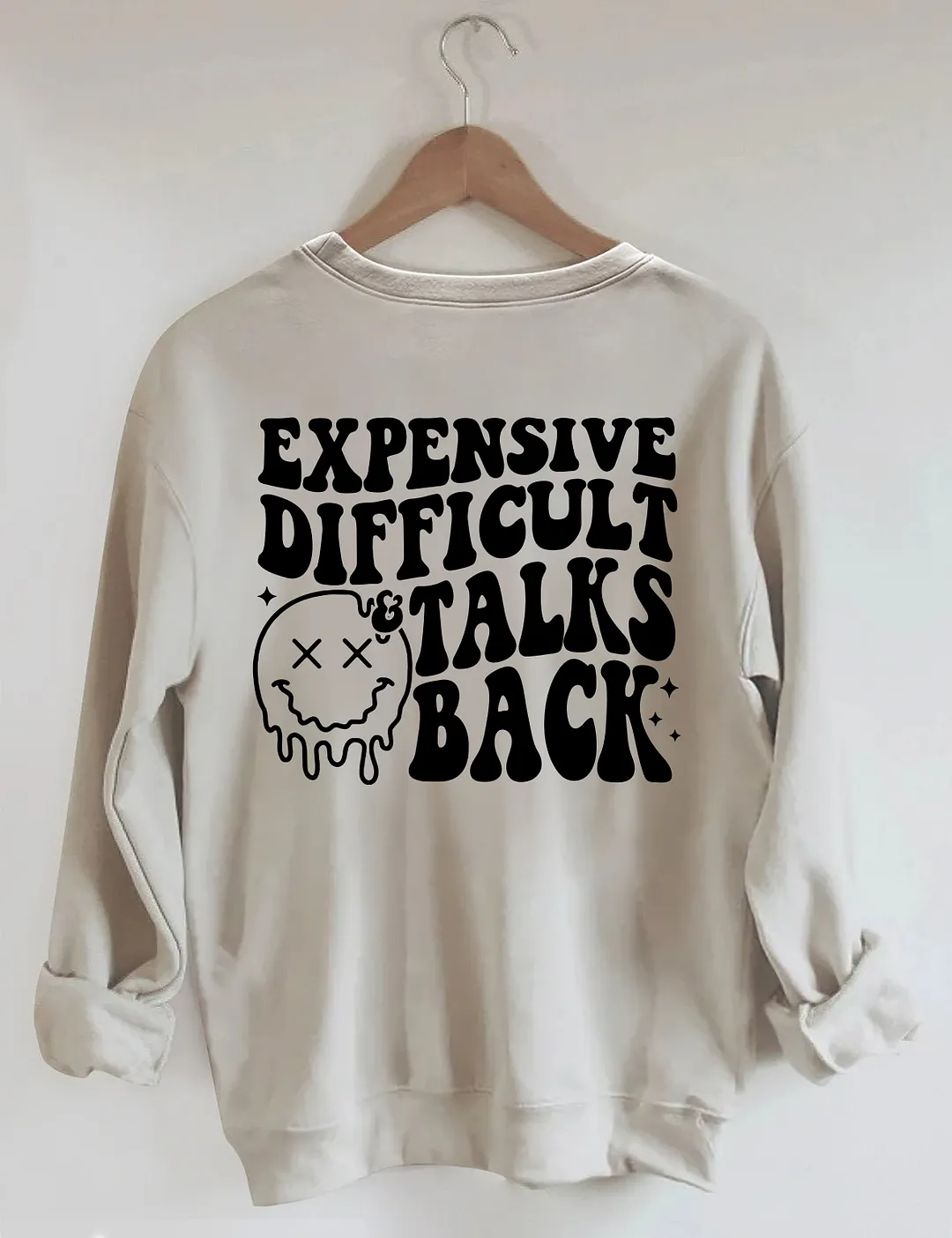 Expensive Difficult And Talks Back Sweatshirt