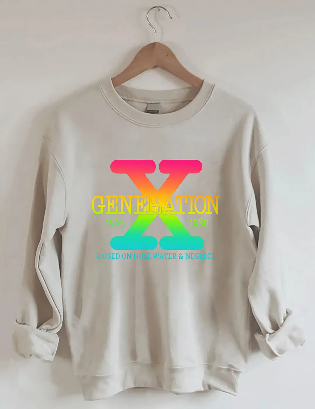 Generation X Raised On Hose Water & Neglect Sweatshirt