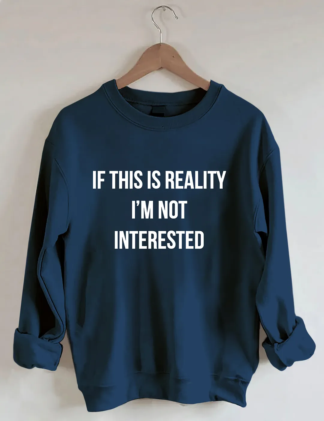 If This Is Reality I'm Not Interested Sweatshirt