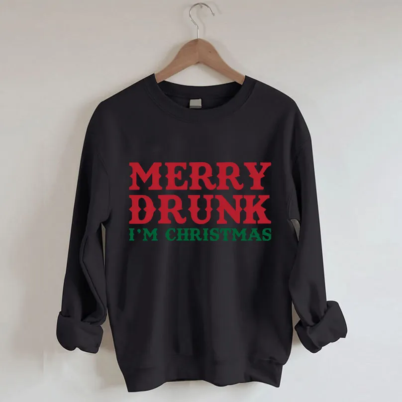 MERRY DRUNK I'M CHRISTMAS Sweatshirt
