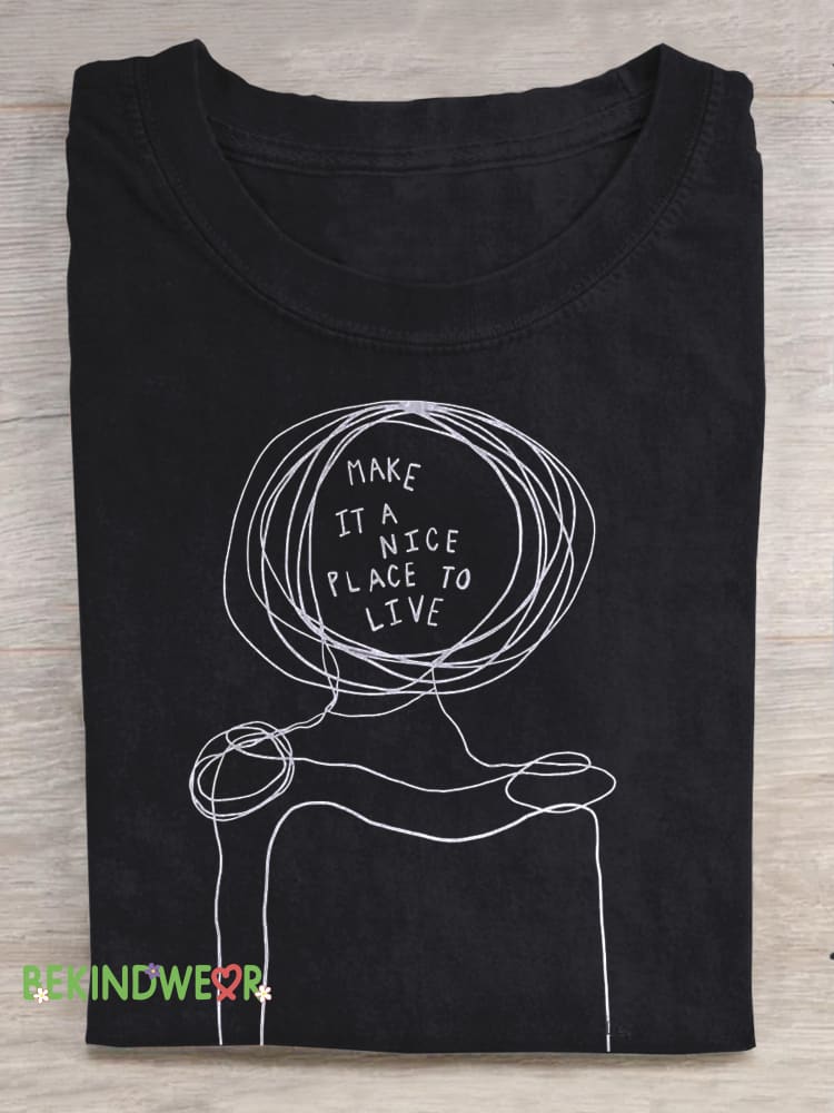 Make It A Nice Place To Live Mental Health Matters Printed Casual Round Neck Short Sleeve T-Shirt Black / S