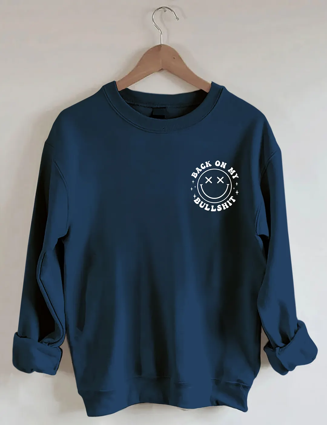 Back On My Bullshit Sweatshirt