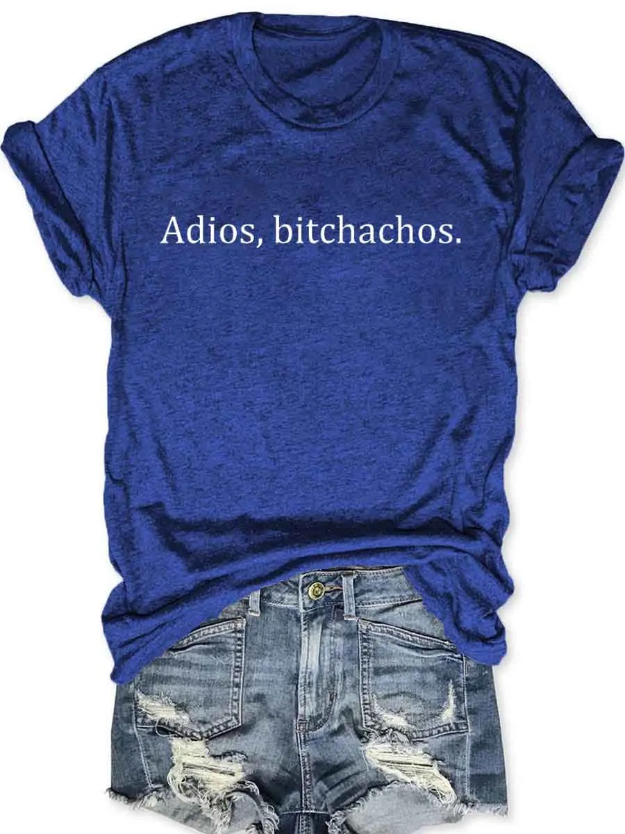 Adios, Bitchachos T-Shirt