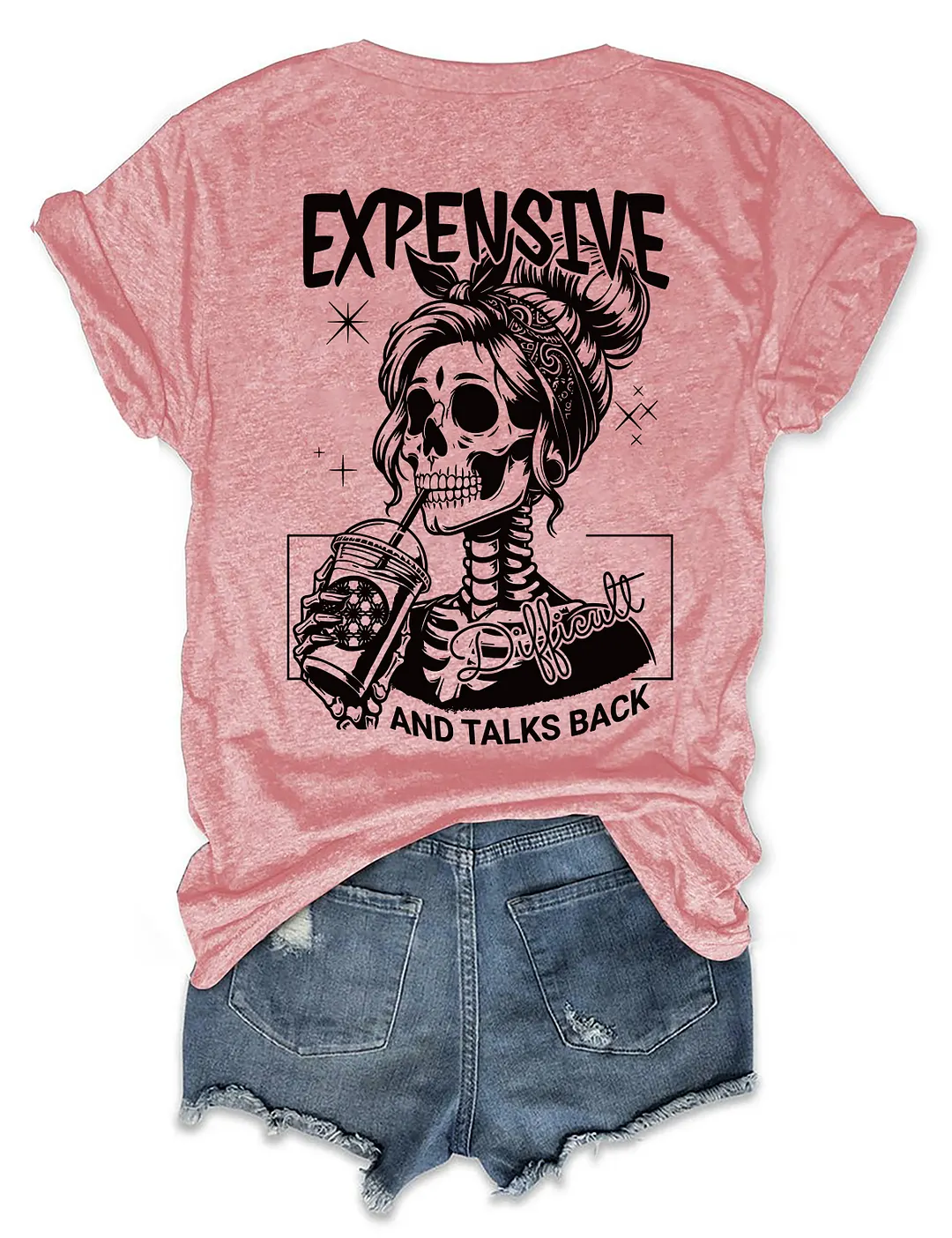 Expensive Difficult And Talks Back T-shirt