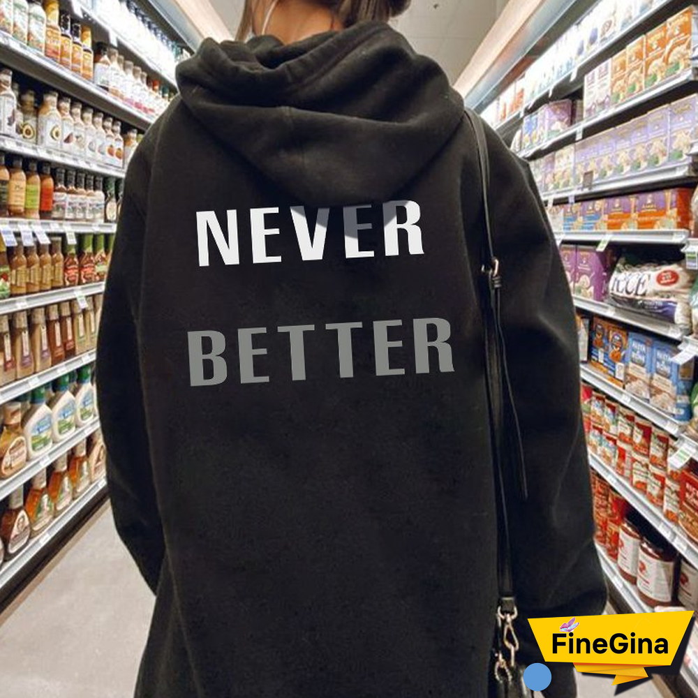 Never Better Letter Print Hoodie