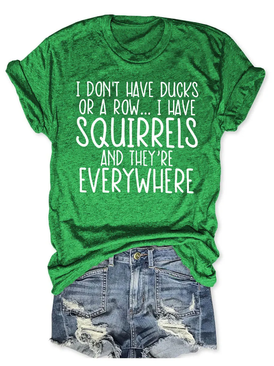 I Don't Have Ducks T-shirt