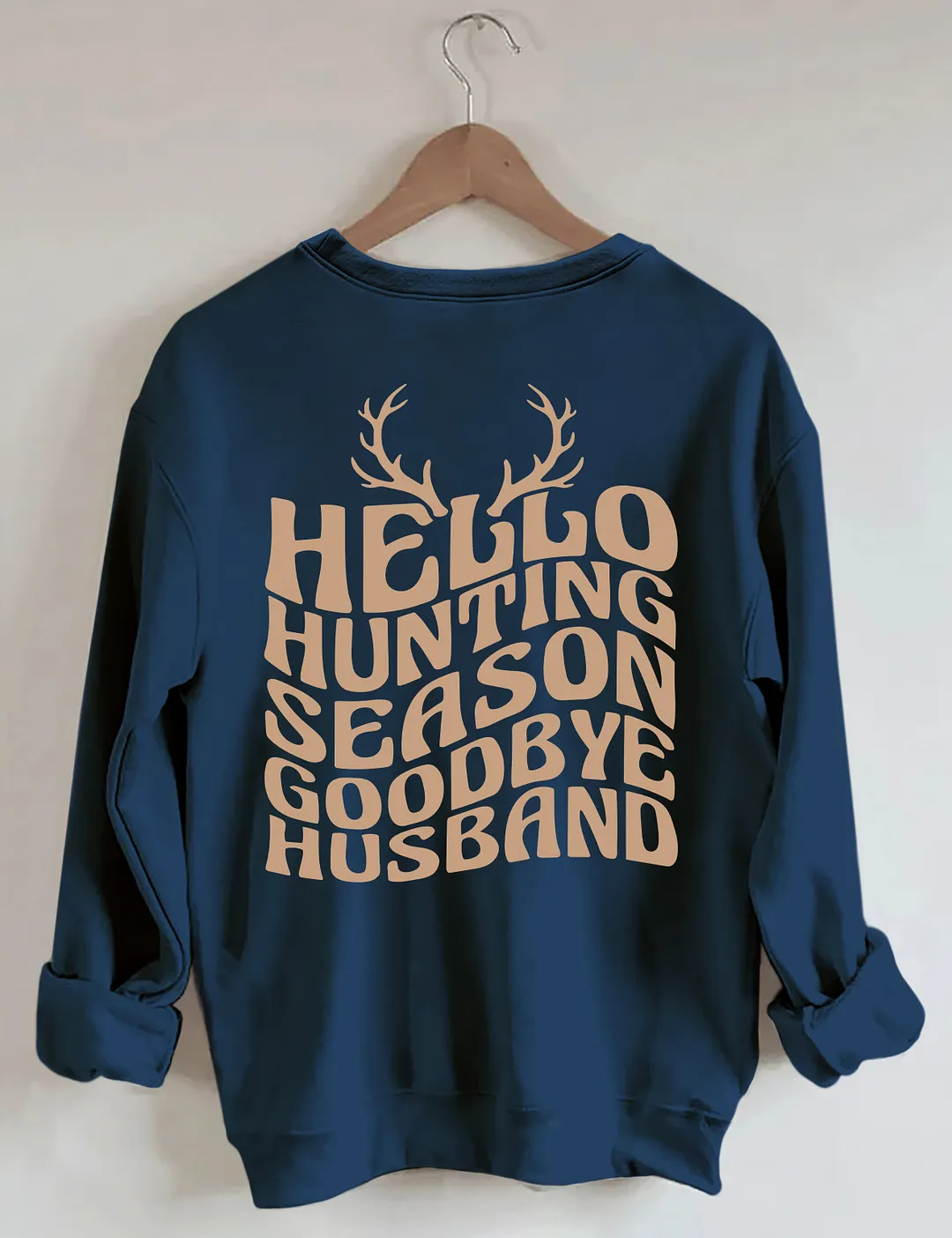Hello Hunting Season Goodbye Husband Sweatshirt