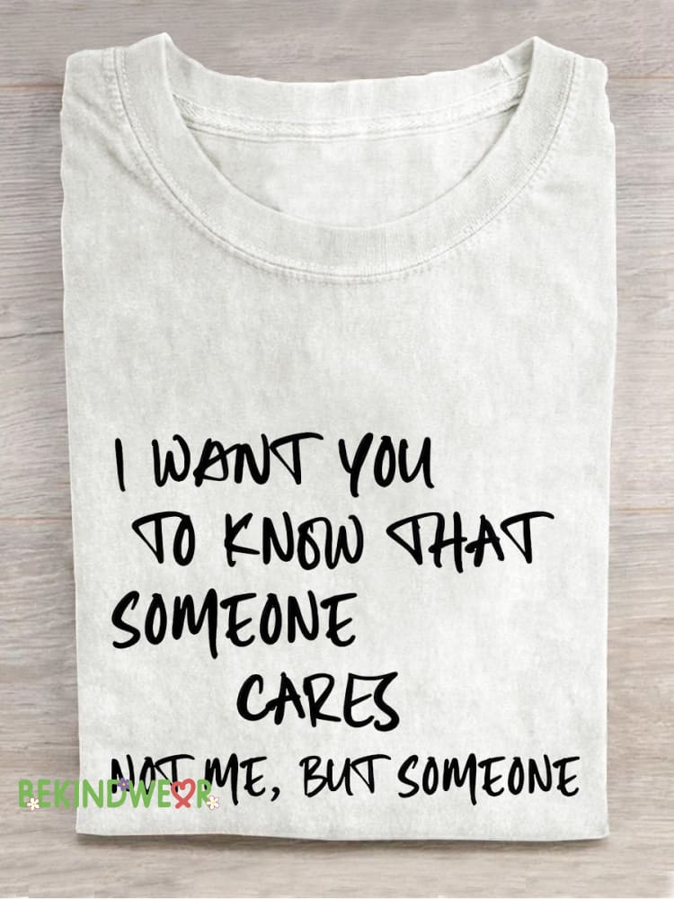 I Want You To Know That Someone Cares Not Me But Someone Sarcastic Funny Friend Casual Print T-shirt White / S