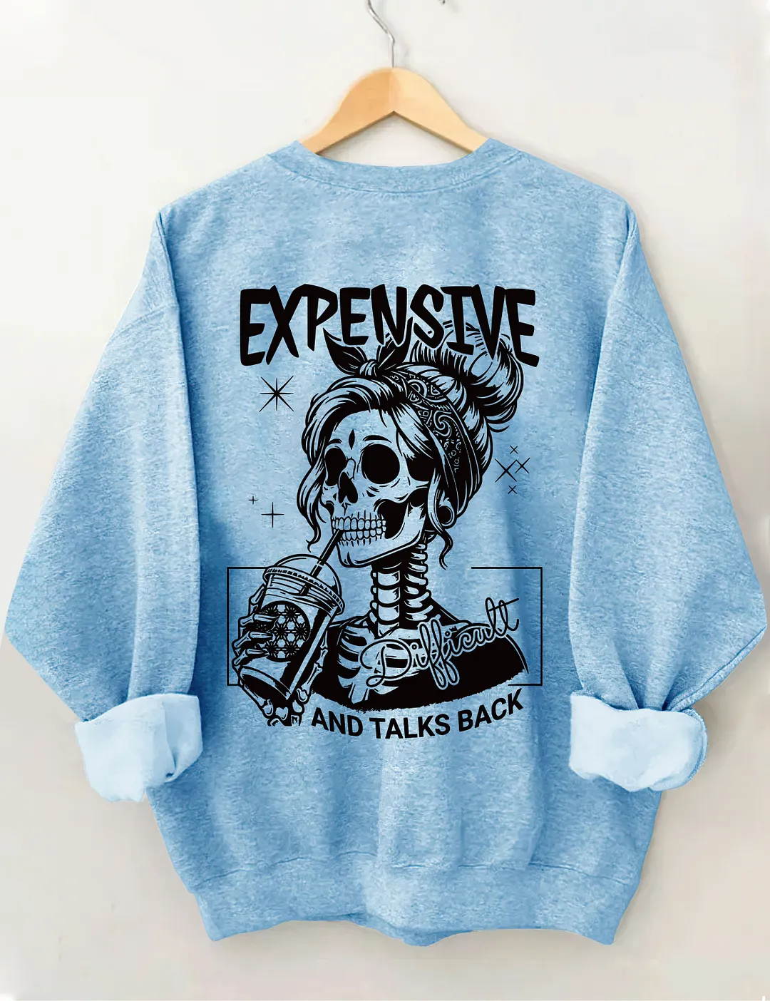Expensive Difficult And Talks Back Sweatshirt 