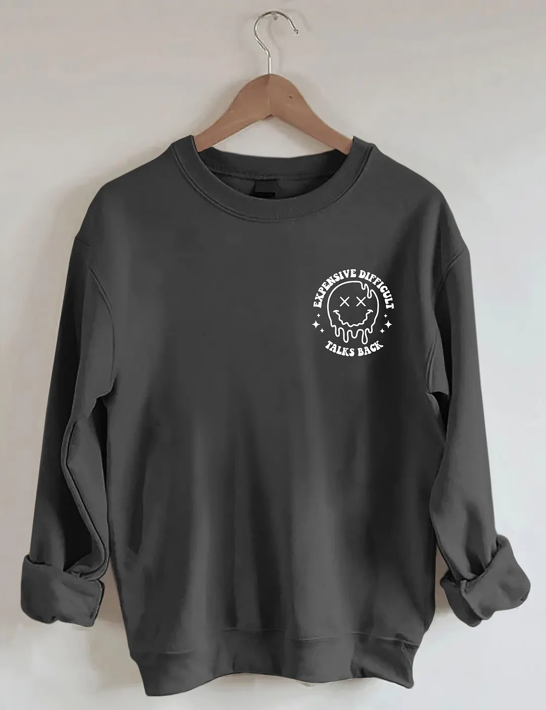 Expensive Difficult And Talks Back Sweatshirt