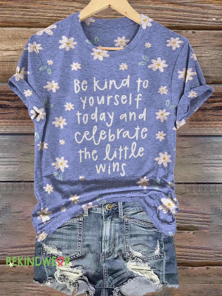 Be Kind To Yourself Cute Floral Print Casual Round Neck Short Sleeve T-Shirt Multicolor / S