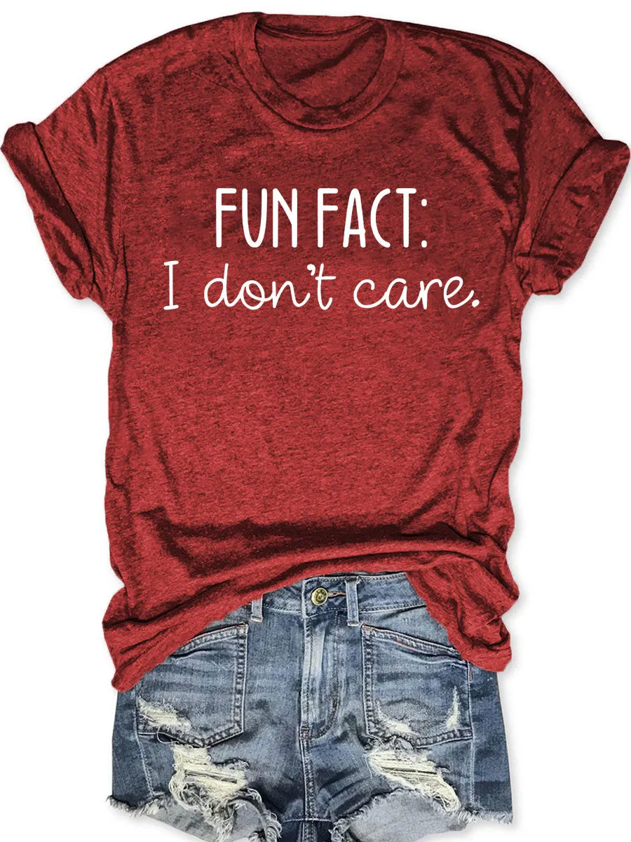 Fun Fact I Don't Care T-shirt