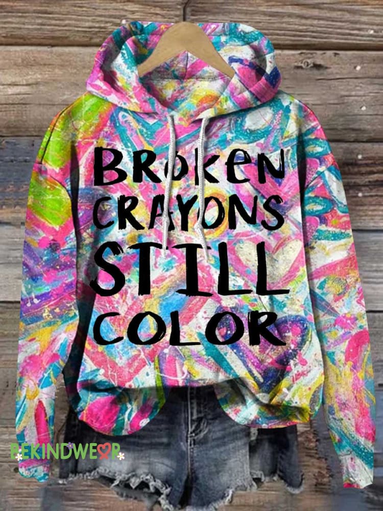 Broken Crayons Still Color Mental Health Awareness Casual Hoodie Sweatshirt Multicolor / S