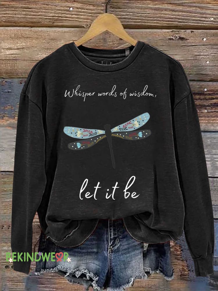 Whisper Words of Wisdom Let It Be Dragonfly Casual Sweatshirt Black / S