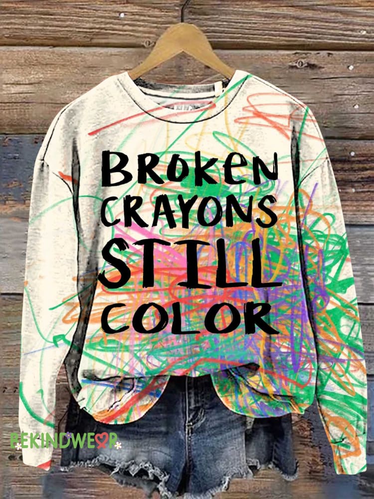 Broken Crayons Still Color Sweashirt Multicolor / S